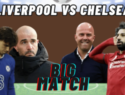 Liverpool vs Chelsea di Anfield, Sudah Waktunya Chelsea ‘Terpongkeng’?