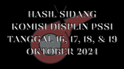 Persiraja Apes! Hasil Sidang Komdis PSSI Bulan Oktober 2024