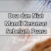 Niat mandi keramas sebelum puasa Ramadhan 2026, waktu terbaiknya ini!